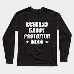 Husband Daddy Protector Hero Fathers Day Funny Gift Long Sleeve T-Shirt